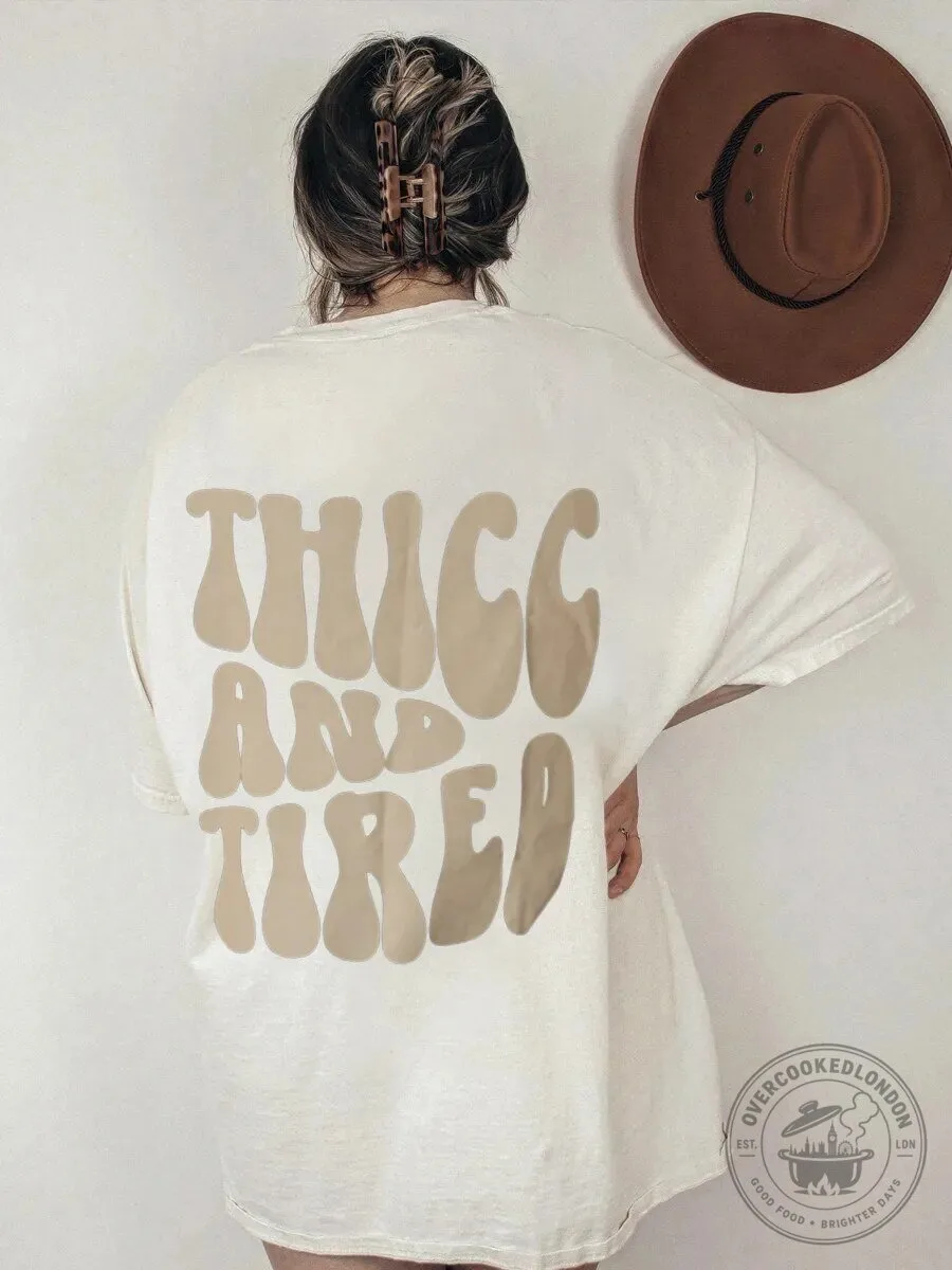 Thicc And Tired Funny Oversized T-Shirt for Women