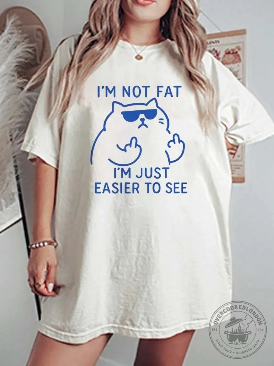 Le Chonk Cat I'm Not Fat I'm Just Easier To See Funny T-Shirt